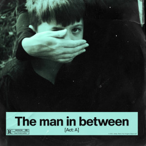 Album The man in between [Act: A] (Explicit) from Jimmy