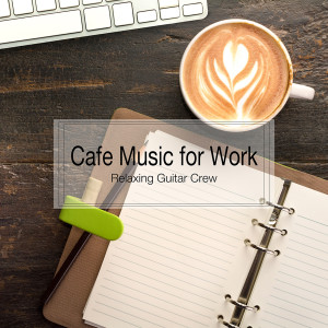 Relaxing Guitar Crew的專輯Cafe Music for Work