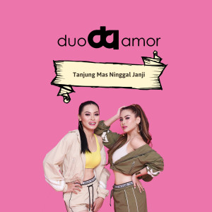 收聽Duo Amor的Tanjung Mas Ninggal Janji歌詞歌曲