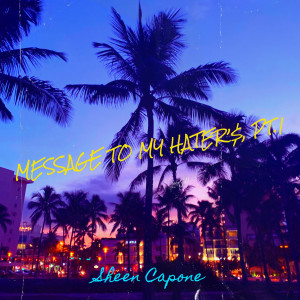 Listen to Message to My Hater’$, Pt.1 (Explicit) song with lyrics from Sheen Capone