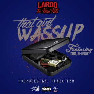 That Ain't Wussup (feat. C-Bo & B-Legit) - Single (Explicit) dari Laroo 