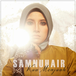 收聽Sam Nuhair的Kau Menjauh歌詞歌曲