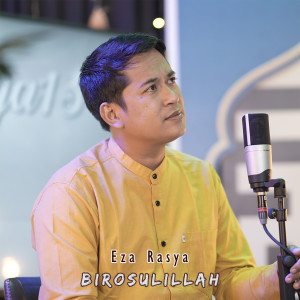 Dengarkan lagu Birosulillah nyanyian Eza Rasya dengan lirik