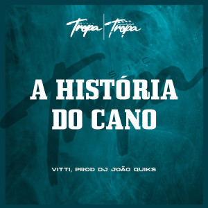 ดาวน์โหลดและฟังเพลง Historia do Cano พร้อมเนื้อเพลงจาก Vitti