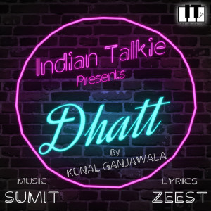 收聽Kunal Ganjawala的Dhatt歌詞歌曲