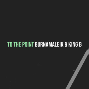 To the Point (Explicit) dari BurnaMaleik