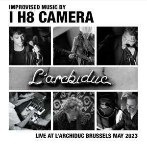 Album I H8 Camera Live At l'Archiduc Brussels May 2023 (Explicit) from I H8 Camera