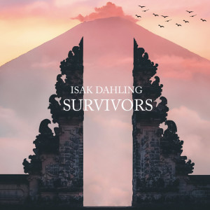 收聽Isak Dahling的Survivors歌詞歌曲
