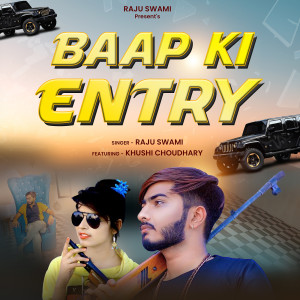 Listen to Baap Ki Entry song with lyrics from Raju Swami