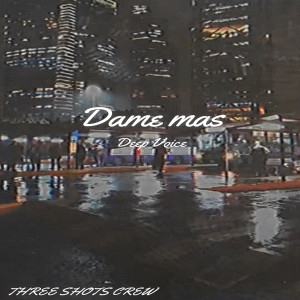 Deep Voice的專輯Dame Mas