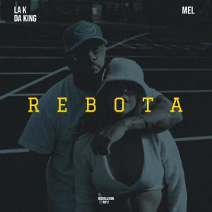 Album Rebota (feat. Mel, Recvoluxion Boyz & Rosley) (Explicit) from La K Da King