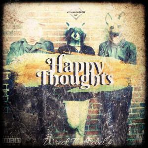 ดาวน์โหลดและฟังเพลง Happy Thoughts (Explicit) พร้อมเนื้อเพลงจาก Wreck The Rebel