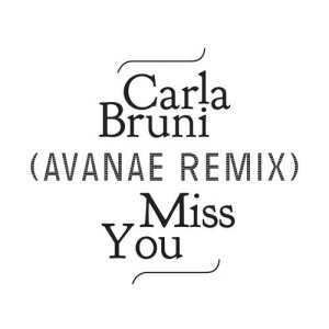 收聽Carla Bruni的Miss You (Avanae Remix)歌詞歌曲