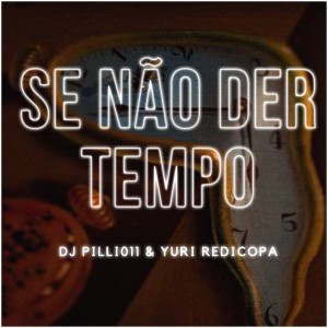 ดาวน์โหลดและฟังเพลง Se Não Der Tempo (Explicit) พร้อมเนื้อเพลงจาก DJ Pilli011
