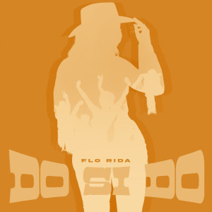 ดาวน์โหลดและฟังเพลง Do Si Do พร้อมเนื้อเพลงจาก Flo Rida