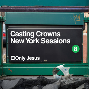 ดาวน์โหลดและฟังเพลง Only Jesus (New York Sessions) พร้อมเนื้อเพลงจาก Casting Crowns