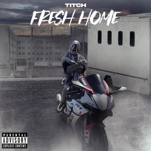 收聽Titch的Fresh Home (Explicit)歌詞歌曲