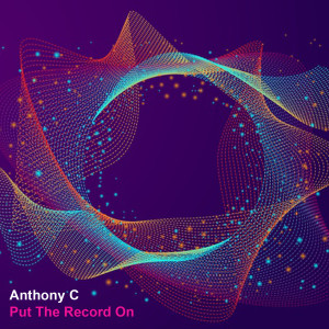 Listen to Put The Record On song with lyrics from Anthony C