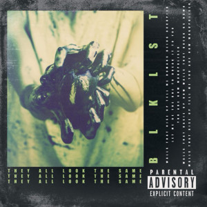 Listen to They All Look the Same (Explicit) song with lyrics from BLKLST
