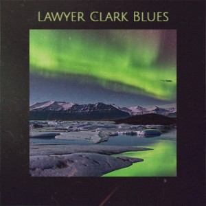 Album Lawyer Clark Blues from 