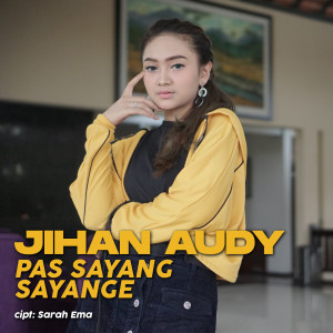 Dengarkan Pas Sayang Sayange lagu dari Jihan Audy dengan lirik