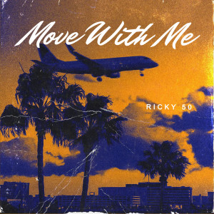 Listen to Move With Me (Explicit) song with lyrics from Ricky 50