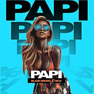 Listen to Papi (Explicit) song with lyrics from Blaze Drumz