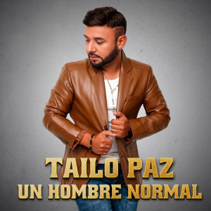 收聽Tailo Paz的Un Hombre Normal歌詞歌曲