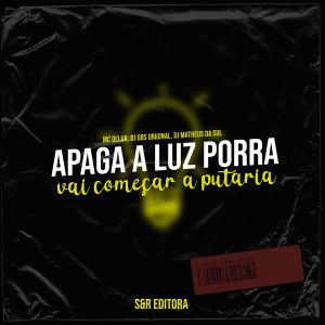 อัลบัม Apaga a Luz Porra, Vai Começar a Putaria (Explicit) ศิลปิน DJ GDS ORIGINAL