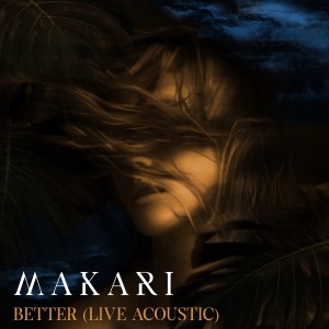 ดาวน์โหลดและฟังเพลง Better (Live Acoustic) พร้อมเนื้อเพลงจาก Makari