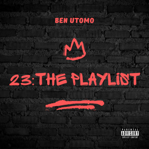 อัลบัม 23: The Playlist (Explicit) ศิลปิน Ben Utomo