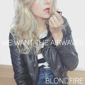 Dengarkan We Want the Airwaves lagu dari Blondfire dengan lirik