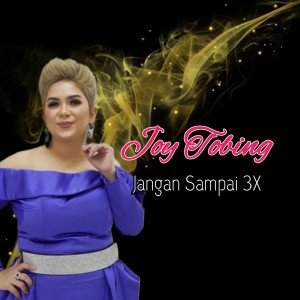 Dengarkan Jangan Sampai 3X lagu dari Joy Tobing dengan lirik