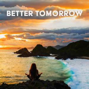 Better Tomorrow (Meditation Music for Moments of Reflection and Manifesting Promising Future)