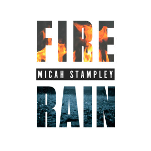 Micah Stampley的专辑Fire & Rain (Radio Edit)