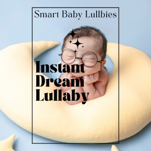 Smart Baby Lullabies的專輯2022 Instant Dream Lullaby