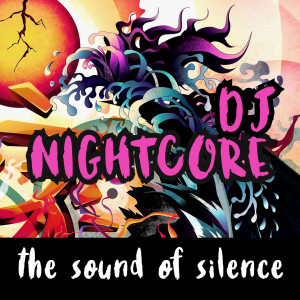 收聽Dj Nightcore的The Sound Of Silence (Happy Hardcore Game Tronik Mix)歌詞歌曲