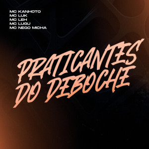 Listen to Praticantes Do Deboche (Explicit) song with lyrics from Mc Kanhoto