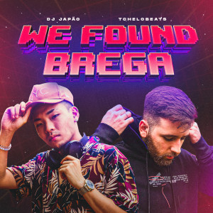 Listen to We Found Brega (Explicit) song with lyrics from DJ Japão