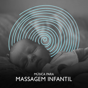 Música para Massagem Infantil (Canções de Ninar, Relajar Profundamente el Cuerpo del Bebé) dari Canções de Ninar Bebê Clube