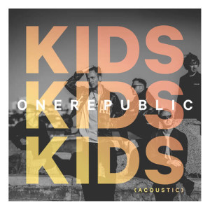 ดาวน์โหลดและฟังเพลง Kids (Acoustic) พร้อมเนื้อเพลงจาก OneRepublic