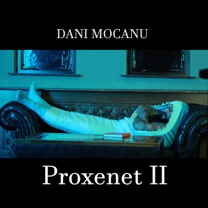 Listen to Proxenet II song with lyrics from Dani Mocanu