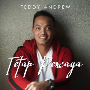 Listen to Tetap Percaya song with lyrics from Teddy Andrew