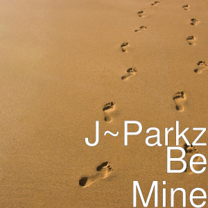 收聽J~Parkz的Be Mine (Explicit)歌詞歌曲