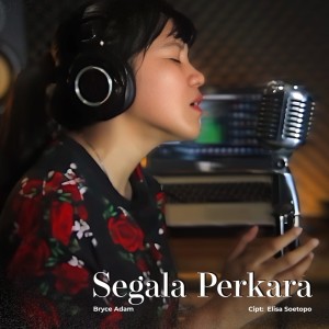 Dengarkan Segala Perkara lagu dari Bryce Adam dengan lirik