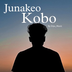 Listen to Junakeo Kobo song with lyrics from Dipu_Music