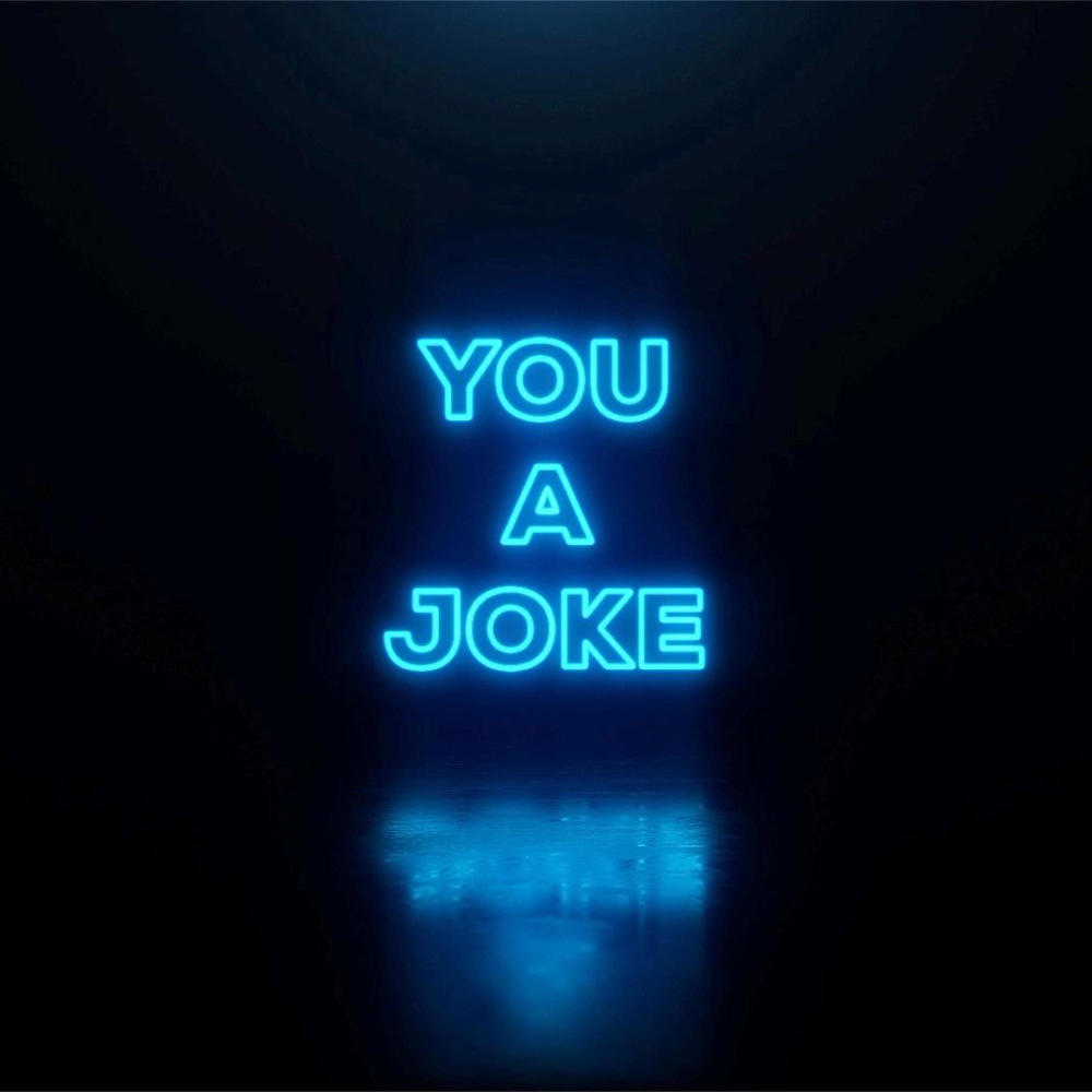 You a JOKE