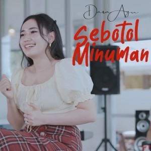 Dengarkan Sebotol Minuman lagu dari Dara Ayu dengan lirik