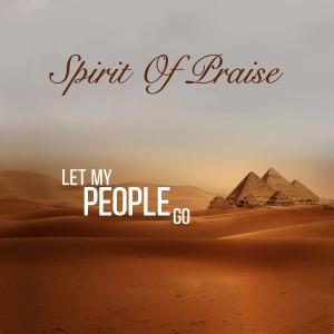 ดาวน์โหลดและฟังเพลง Let My People Go พร้อมเนื้อเพลงจาก Spirit of Praise