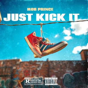 Mob Prince的專輯Just Kick It (Explicit)
